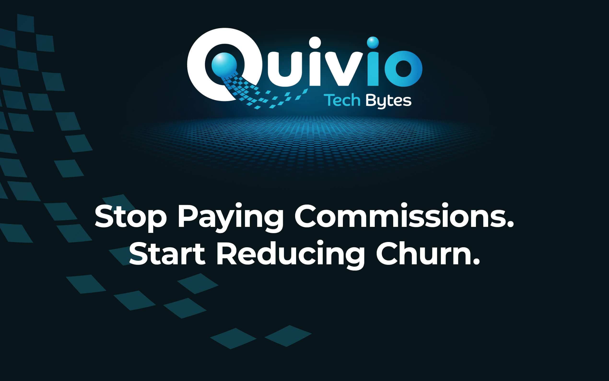 Quivio Tech Bytes: Stop Paying Commissions. Start Reducing Churn.